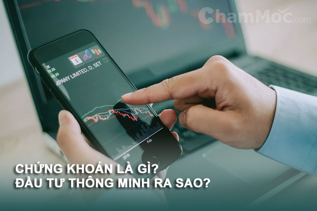 Chứng khoán là gì? Chơi chứng khoán như thế nào?